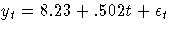y_{t} = 8.23 + .502 t + {\epsilon}_{t}
