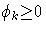 {{\phi}_{k} {\ge} 0}
