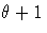 {{\theta}+1}