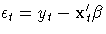 { {\epsilon}_{t}= y_{t}- x_{t}'{\beta}}