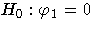 {H_{0}: {\varphi}_{1}=0}