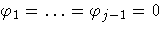 { {\varphi}_{1}={ ... } = {\varphi}_{j-1}=0}