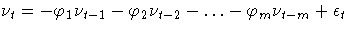 {\nu}_{t} = - {\varphi}_{1}{\nu}_{t-1} - {\varphi}_{2}{\nu}_{t-2} -
 ...  - {\varphi}_{m}{\nu}_{t-m} + {\epsilon}_{t}