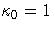 {{\kappa}_{0}=1}