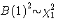 {{\ssbeleven B(1)}^2 {\sim} {\chi}^2_{1}}