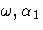 {{\omega}, {\alpha}_{1}}