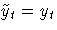 \tilde{y}_t = y_t