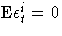 {\rm E} \epsilon_t^i = 0
