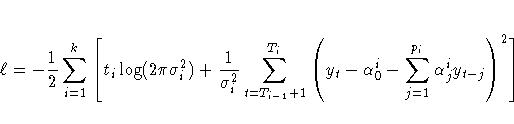 \ell = -\frac{1}2\sum_{i=1}^k
 [ t_i\log(2 \pi \sigma_i^2) + \frac{1}{\sigma_i^2...
 ...1}+1}^{T_i} 
 ( y_t - \alpha_0^i - 
 \sum_{j=1}^{p_i} \alpha_j^i y_{t-j}
 )^2
 ]