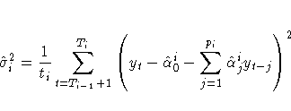 \hat{\sigma}_i^2 =
\frac{1}{t_i} \sum_{t=T_{i-1}+1}^{T_i}
( y_t - \hat{\alpha}_0^i -
\sum_{j=1}^{p_i} \hat{\alpha}_j^i y_{t-j}
)^2