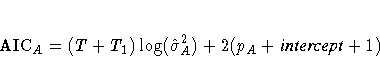 {\rm AIC}_A = (T + T_1) \log(\hat{\sigma}_A^2) +
2(p_A + {intercept} + 1)