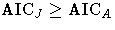{\rm AIC}_J\geq {\rm AIC}_A