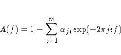 A(f) = 1 - \sum_{j=1}^m \alpha_{jt} \exp(-2 \pi jif)