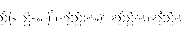 \sum_{t=1}^T
( y_t - \sum_{i=1}^m \alpha_{it} y_{t-i} )^2 +
\tau^2 \sum_{t=1}^...
... \sum_{i=1}^m i^2 \alpha_{it}^2 +
\nu^2 \sum_{t=1}^T \sum_{i=1}^m \alpha_{it}^2