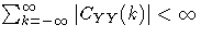 \sum_{k = -\infty}^{\infty} | C_{YY}(k)| \lt \infty