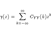 \gamma(z) = \sum_{k = -\infty}^{\infty} C_{YY}(k) z^k
