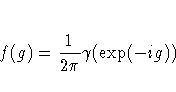 f(g) = \frac{1}{2 \pi} \gamma(\exp(-ig))