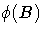 \phi(B)