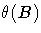 \theta(B)