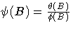 \psi(B) = \frac{\theta(B)}{\phi(B)}
