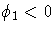 \phi_1 \lt 0