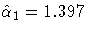 \hat{\alpha}_1=1.397
