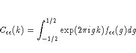 C_{\epsilon\epsilon}(k) = \int_{-1/2}^{1/2} \exp(2\pi igk)
f_{\epsilon\epsilon}(g)dg