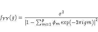 f_{YY}(g) = \frac{\sigma^2}
{| 1-\sum_{m=1}^p \phi_m\exp(-2\pi igm)|^2}
