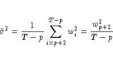 \hat{\sigma}^2 = \frac{1}{T-p} \sum_{i=p+2}^{T-p} w_i^2
= \frac{w_{p+2}^2}{T-p}