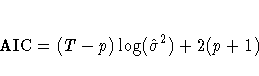 {\rm AIC}=(T-p)\log(\hat{\sigma}^2) + 2(p+1)