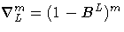 \nabla_L^m = (1-B^L)^m