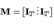 M= [I_T\,\vdots\,I_T]
