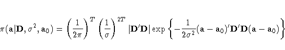 \pi(a|{D},\sigma^2,a_0) = (\frac{1}{2\pi})^T
(\frac{1}{\sigma})^{2T}|{D}^'D|
\exp\{-\frac{1}{2\sigma^2}(a-a_0)^'D^'D(a-a_0)\}
