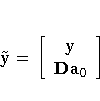 \tilde{y} = [y\ D{a}_0
 ]