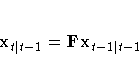x_{t| t-1} = F{x}_{t-1| t-1}