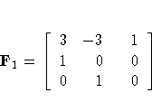 F_1 = [3 & -3 & \phantom{-}1 \ 1 & 0 & 0 \ 0 & 1 & 0
 ]