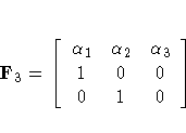 F_3 = [\alpha_1 & \alpha_2 & \alpha_3 \ 1 & 0 & 0 \ 0 & 1 & 0
 ]