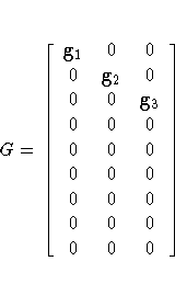 G = [g_1 & 0 & 0 \ 0 & g_2 & 0 \ 0 & 0 & g_3 \ 0 & 0 & 0 \ 0 & 0 & 0 \ 0 & 0 & 0 \ 0 & 0 & 0 \ 0 & 0 & 0 \ 0 & 0 & 0
 ]