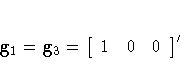 g_1 = g_3 = [1 & 0 & 0
 ]^'
