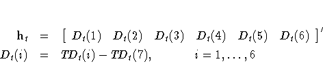 h_t & = & [D_t(1) & D_t(2) & D_t(3) & D_t(4) & D_t(5) & D_t(6)
 ]^' \ D_t(i) & = & T\!D_t(i)-T\!D_t(7),\hspace*{.5in}i=1, ... ,6