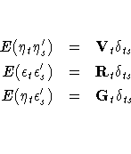 E(\eta_t \eta^'_s) & = & V_t \delta_{ts} \E(\epsilon_t \epsilon^'_s) & = & R_t \delta_{ts} \E(\eta_t \epsilon^'_s) & = & G_t \delta_{ts} \