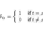 \delta_{ts} = \{ 1 & { if } t = s \ 0 & { if } t \neq s
 .