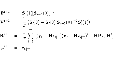 F^{i+1} & = & S_t(1)[S_{t-1}(0)]^{-1} \V^{i+1} & = & \frac{1}T ( S_t(0) - 
 S_t(...
 ...}_{t| T})
 (y_t - H{z}_{t| T})^' + 
 H{P}_{t| T} H^' ] \\mu^{i+1} & = & z_{0| T}