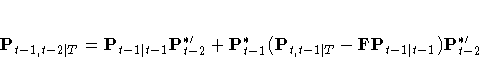 P_{t-1,t-2| T} = P_{t-1| t-1} P^{*'_{t-2} +
P^*_{t-1} (P_{t,t-1| T} -
F{P}_{t-1| t-1}) P^{*'_{t-2}