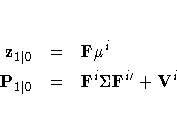 z_{1|} & = & F\mu^i \P_{1|} & = & F^i\Sigma F^{i' + V^i