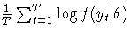\frac{1}T\sum_{t=1}^T \log f(y_t|\theta)