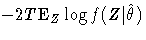 -2T{\rm E}_Z \log f(Z|\hat{\theta})