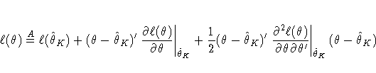\ell(\theta) \stackrel{A}{=} \ell(\hat{\theta}_K) + 
(\theta - \hat{\theta}_K)^'...
 ...{\partial \theta \partial \theta^'}
| _{\hat{\theta}_K}(\theta - \hat{\theta}_K)