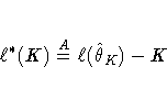 \ell^*(K) \stackrel{A}{=} \ell(\hat{\theta}_K) - K