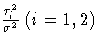 \frac{\tau_i^2}{\sigma^2}\; (i=1,2)